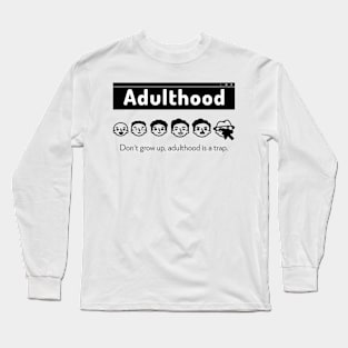 Adulthood Funny Long Sleeve T-Shirt